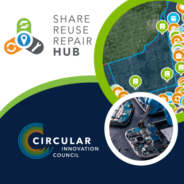 Share, Reuse, Repair Hub, and Circular Innovation Council logos. Image of a map showing share, reuse, repair, businesses. Image of an electronic being repaired.