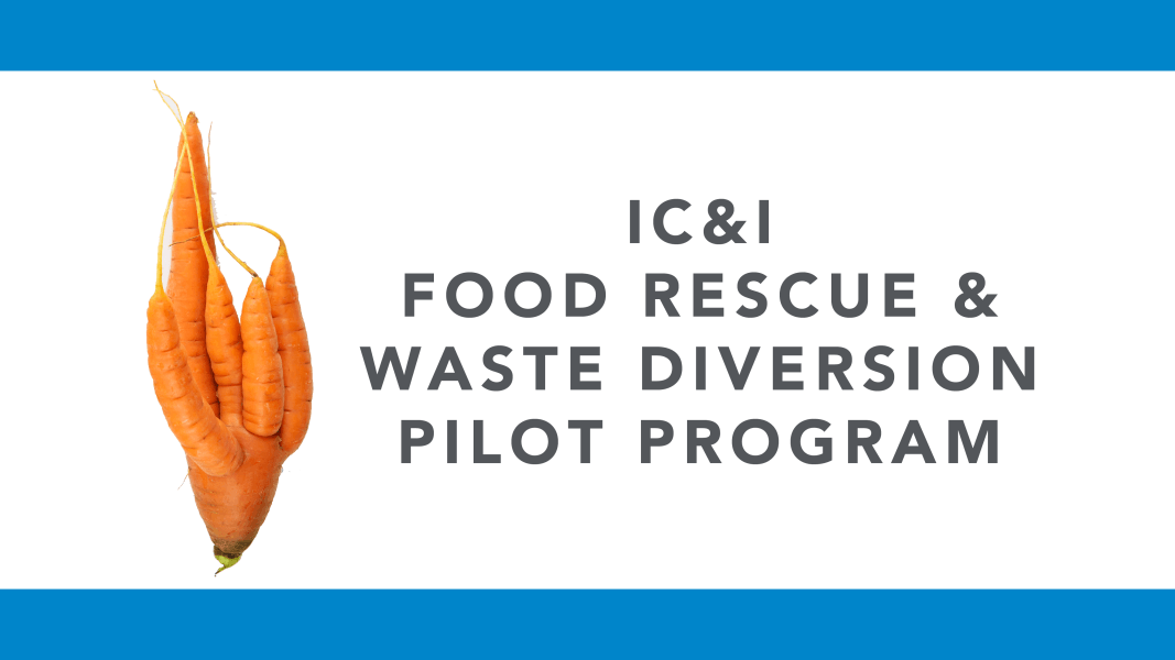 IC&I Food Rescue and Waste Diversion Pilot Program